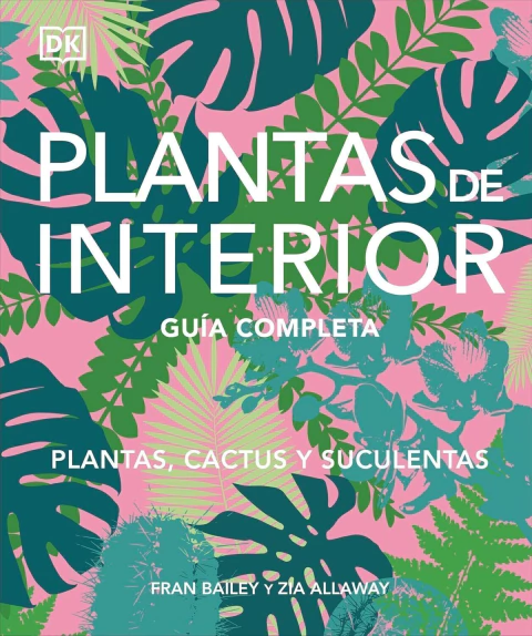 Plantas de interior: Guía completa - Plantas, cactus y suculentas