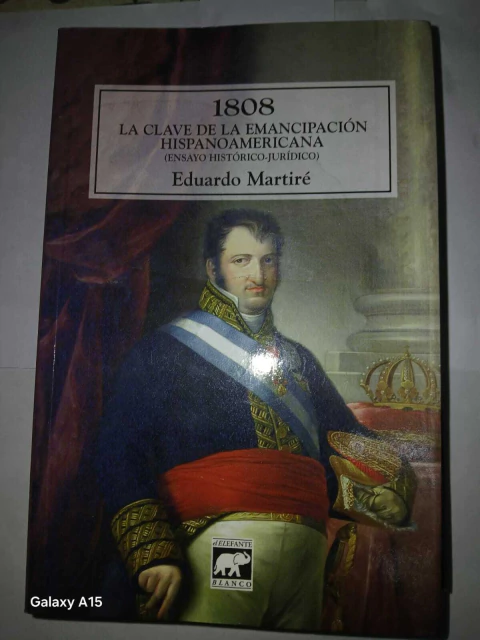 1808 La Clave De La Emancipación Hispanoamericana - Martire