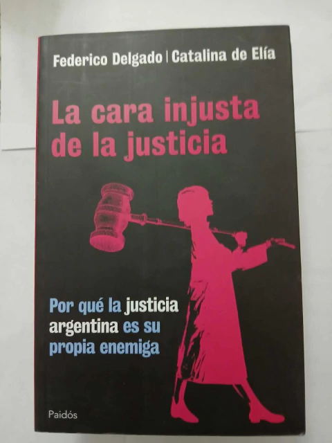 La cara injusta de la justicia - Federico Delgado