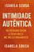 Intimidade Autêntica - Vulnerabilidade e Confiança no Relacionamento