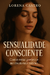 Sensualidade Consciente - Como estar presente no momento íntimo