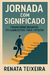 Jornada com Significado - Transforme desafios em combustível para crescer