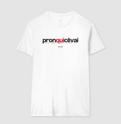 PRONQUICÊVAI – Camiseta Algodão 30.1 (Cores Claras – Masculina e Feminina) na internet