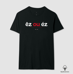 Imagem do ÊZ OU ÉZ – Camiseta Algodão Peruano (Cores Escuras – Masculina e Feminina)