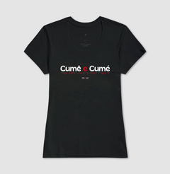 CUMÊ E CUMÉ – Camiseta Algodão 30.1 (Cores Escuras – Masculina e Feminina) - Tem Qui Usá