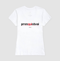 PRONQUICÊVAI – Camiseta Algodão 30.1 (Cores Claras – Masculina e Feminina) - Tem Qui Usá