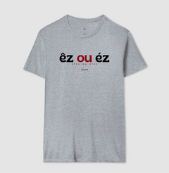 ÊZ OU ÉZ – Camiseta Algodão 30.1 (Cores Claras – Masculina e Feminina) - Tem Qui Usá