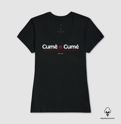 CUMÊ E CUMÉ – Camiseta Algodão Peruano (Cores Escuras – Masculina e Feminina) - Tem Qui Usá