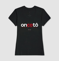 ONCOTÔ – Camiseta Algodão 30.1 (Cores Escuras – Masculina e Feminina) - Tem Qui Usá