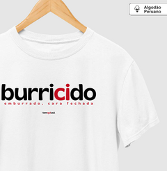 BURRICIDO – Camiseta Algodão Peruano (Branca – Masculina e Feminina) - comprar online