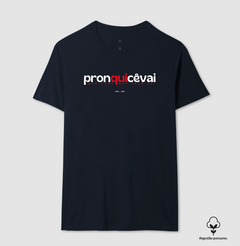 PRONQUICÊVAI – Camiseta Algodão Peruano (Cores Escuras – Masculina e Feminina) - loja online