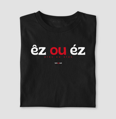 ÊZ OU ÉZ – Camiseta Algodão 30.1 (Cores Escuras – Masculina e Feminina) - comprar online