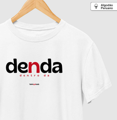 DENDA – Camiseta Algodão Peruano (Branca – Masculina e Feminina) - comprar online