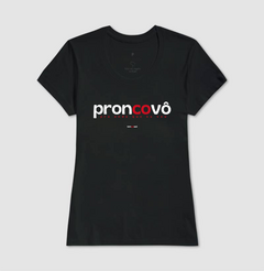 PRONCOVÔ – Camiseta Algodão 30.1 (Cores Escuras – Masculina e Feminina) - Tem Qui Usá