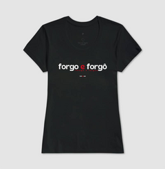 FORGO E FORGÔ – Camiseta Algodão 30.1 (Cores Escuras – Masculina e Feminina) - Tem Qui Usá