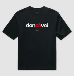 DONCÊVEI – Camiseta Oversized Unissex (Preta)