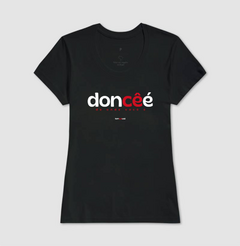 DONCÊÉ – Camiseta Algodão 30.1 (Cores Escuras – Masculina e Feminina) - Tem Qui Usá