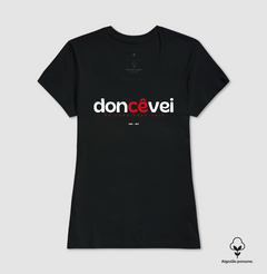 DONCÊVEI – Camiseta Algodão Peruano (Cores Escuras – Masculina e Feminina) - Tem Qui Usá