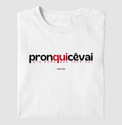 PRONQUICÊVAI – Camiseta Algodão 30.1 (Cores Claras – Masculina e Feminina) - comprar online