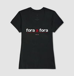 FORA A FORA – Camiseta Algodão 30.1 (Cores Escuras – Masculina e Feminina) - Tem Qui Usá