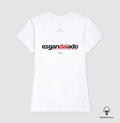 ESGANDAIADO – Camiseta Algodão Peruano (Branca – Masculina e Feminina) - comprar online