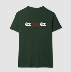 ÊZ OU ÉZ – Camiseta Algodão 30.1 (Cores Escuras – Masculina e Feminina)