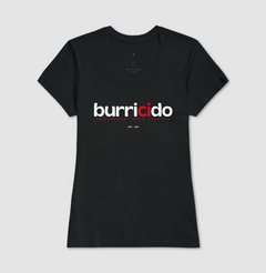 BURRICIDO – Camiseta Algodão 30.1 (Cores Escuras – Masculina e Feminina) - Tem Qui Usá