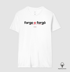 FORGO E FORGÔ – Camiseta Algodão Peruano (Branca – Masculina e Feminina) - Tem Qui Usá