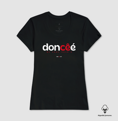 DONCÊÉ – Camiseta Algodão Peruano (Cores Escuras – Masculina e Feminina) - Tem Qui Usá