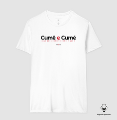 CUMÊ E CUMÉ – Camiseta Algodão Peruano (Branca – Masculina e Feminina) - Tem Qui Usá