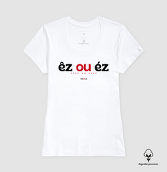 ÊZ OU ÉZ – Camiseta Algodão Peruano (Branca – Masculina e Feminina) na internet