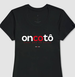 ONCOTÔ – Camiseta Algodão 30.1 (Cores Escuras – Masculina e Feminina) - Tem Qui Usá