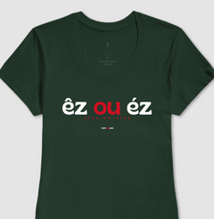 ÊZ OU ÉZ – Camiseta Algodão 30.1 (Cores Escuras – Masculina e Feminina)