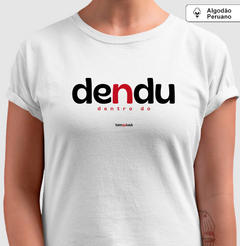 DENDU – Camiseta Algodão Peruano (Branca – Masculina e Feminina) na internet