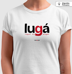 LUGÁ – Camiseta Algodão Peruano (Branca – Masculina e Feminina) - Tem Qui Usá