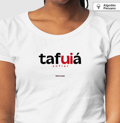 TAFUIÁ – Camiseta Algodão Peruano (Branca – Masculina e Feminina) - Tem Qui Usá