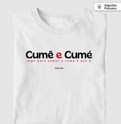 CUMÊ E CUMÉ – Camiseta Algodão Peruano (Branca – Masculina e Feminina) - Tem Qui Usá