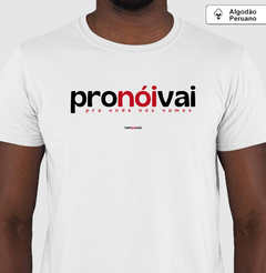 PRONÓIVAI – Camiseta Algodão Peruano (Branca – Masculina e Feminina) - Tem Qui Usá