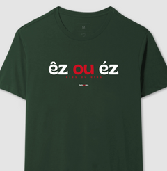 ÊZ OU ÉZ – Camiseta Algodão 30.1 (Cores Escuras – Masculina e Feminina) - comprar online