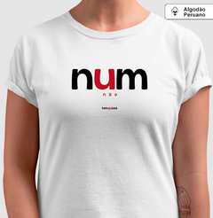 NUM – Camiseta Algodão Peruano (Branca – Masculina e Feminina) - Tem Qui Usá