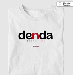 DENDA – Camiseta Algodão Peruano (Branca – Masculina e Feminina) na internet