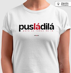 PUSLADILÁ – Camiseta Algodão 30.1 (Cores Claras – Masculina e Feminina) - Tem Qui Usá