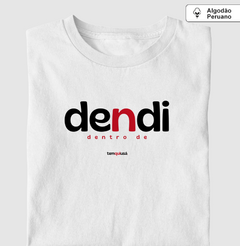 DENDI – Camiseta Algodão Peruano (Branca – Masculina e Feminina) - Tem Qui Usá