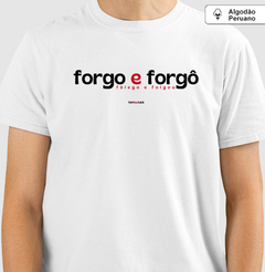 FORGO E FORGÔ – Camiseta Algodão Peruano (Branca – Masculina e Feminina) - Tem Qui Usá