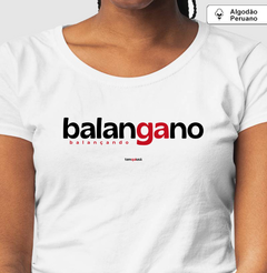 BALANGANO – Camiseta Algodão Peruano (Branca – Masculina e Feminina) - Tem Qui Usá