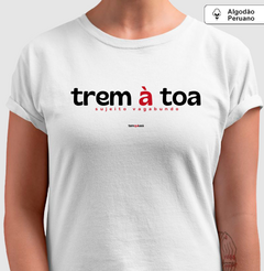 TREM À TOA – Camiseta Algodão Peruano (Branca – Masculina e Feminina) - loja online