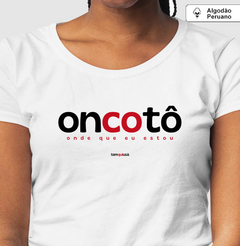 ONCOTÔ – Camiseta Algodão Peruano (Branca – Masculina e Feminina) - loja online