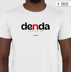 DENDA – Camiseta Algodão Peruano (Branca – Masculina e Feminina) - Tem Qui Usá