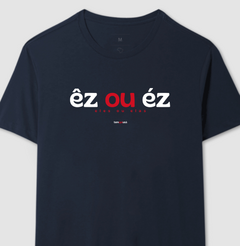 ÊZ OU ÉZ – Camiseta Algodão 30.1 (Cores Escuras – Masculina e Feminina)