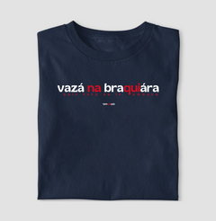 VAZÁ NA BRAQUIÁRA – Camiseta Algodão 30.1 (Cores Escuras – Masculina e Feminina) - comprar online